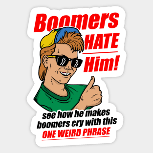 Boomers Hate Him Sticker